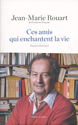 Ces amis qui enchantent la vie: passions litteraires von ROBERT LAFFONT
