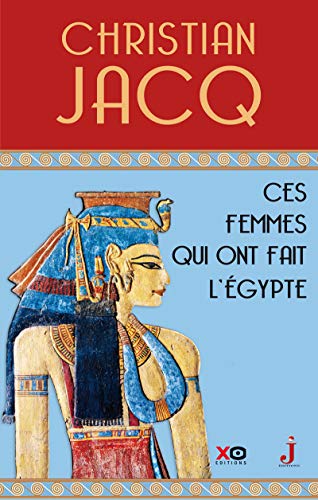 Ces femmes qui ont fait l'Egypte - D'Isis à Cléopâtre von XO