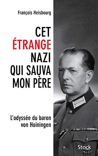 Cet étrange nazi qui sauva mon père: L'odyssée du baron von Hoiningen von STOCK