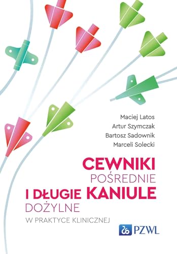 Cewniki pośrednie i długie kaniule dożylne w praktyce klinicznej von PZWL