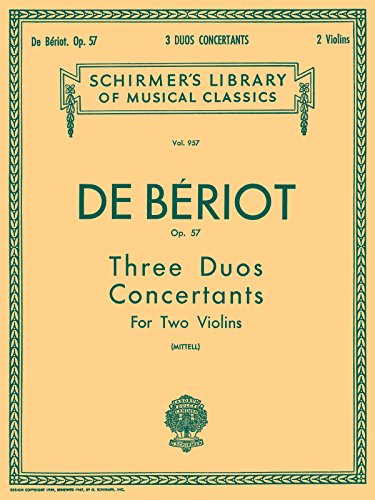 Ch. de Beriot: Three Duos Concertants, Opus 57 (Schirmer's Library of Musical Classics)