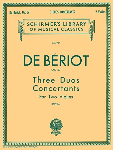 Ch. de Beriot: Three Duos Concertants, Opus 57 (Schirmer's Library of Musical Classics) von G. Schirmer