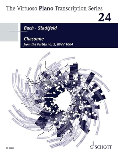 Chaconne: Transkription aus der Partita Nr. 2 in d moll, BWV 1004 für Klavier solo. Band 24. Klavier solo. Einzelausgabe. (The Virtuoso Piano Transcription Series, Band 24, Band 24)