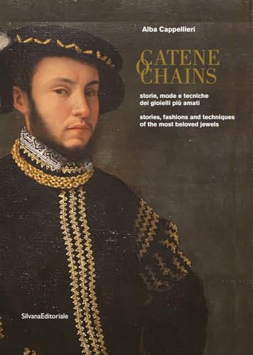 Chains: Jewelry in History, Function and Ornament: Stories, fashions and techniques of the most beloved jewels (Arti applicate) von Silvana