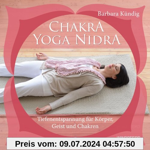 Chakra-Yoga-Nidra: Tiefenentspannung für Körper, Geist und Chakren - Plus: CD mit drei Tiefenentspannungen