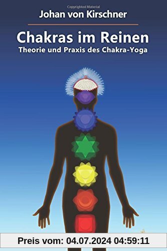 Chakras im Reinen: Theorie und Praxis des Chakra-Yoga