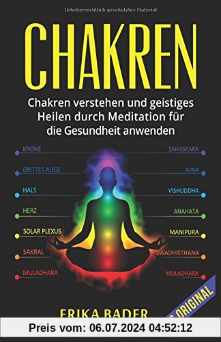 Chakren: Chakren verstehen und geistiges Heilen durch Meditation für die Gesundheit anwenden
