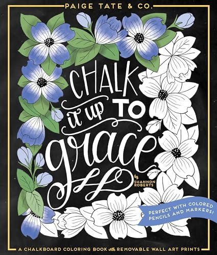 Chalk It Up To Grace: A Chalkboard Coloring Book of Removable Wall Art Prints, Perfect With Colored Pencils and Markers (Inspirational Coloring, Journaling and Creative Lettering)