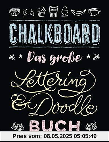 Chalkboard. Das große Lettering & Doodle Buch: Mit herauslösbaren schwarzen Übungsseiten