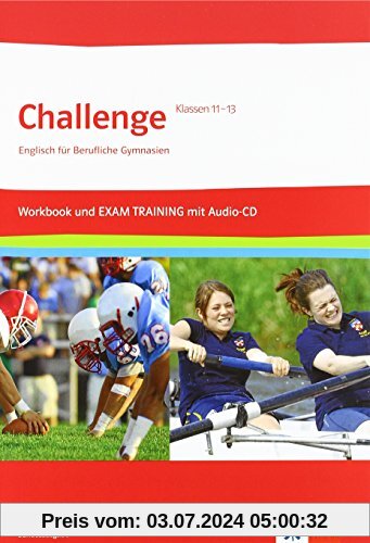 Challenge / Workbook und EXAM TRAINING mit herausnehmbaren Lösungen + Audios auf CD-ROM Klasse 11-13. Bundesausgabe: Englisch für berufliche Gymnasien