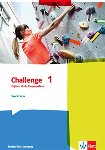Challenge 1. Englisch für die Eingangsklasse. Ausgabe Baden-Württemberg: Workbook Klasse 11 (Challenge. Ausgabe für Baden-Württemberg ab 2016)