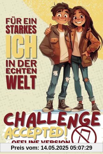 Challenge Accepted!: Das Mitmachbuch für ein starkes ICH in der echten Welt - Offline Version für Jungs/Mädchen