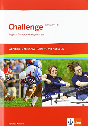 Challenge Nordrhein-Westfalen: Workbook und EXAM Training mit Audio-CD und herausnehmbaren Lösungen Klassen 11-13 (Challenge. Englisch für berufliche Gymnasien)