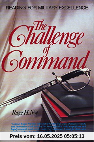 Challenge of Command: Reading for Military Excellence (West Point Military History Series)