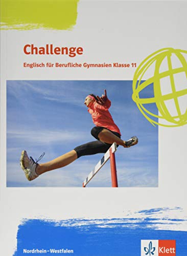 Challenge. Englisch für berufliche Gymnasien - Ausgabe Nordrhein-Westfalen und Rheinland-Pfalz: Schulbuch Klasse 11 Challenge. Englisch für berufliche Gymnasien - Ausgabe Nordrhein-Westfalen und Rheinland-Pfalz: Schulbuch Klasse 11