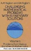 Challenging mathematical problems with elementary solutions. Volume 2: Problems from various branches of mathematics Challenging mathematical problems with elementary solutions. Volume 2: Problems from various branches of mathematics