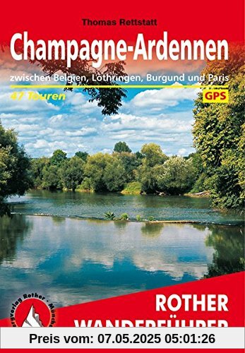 Champagne-Ardennen: zwischen Belgien, Lothringen, Burgund und Paris. 47 Touren. Mit GPS-Tracks (Rother Wanderführer)