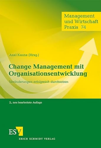 Change Management mit Organisationsentwicklung: Veränderungen erfolgreich durchsetzen (Management und Wirtschaft Praxis) von Schmidt, Erich
