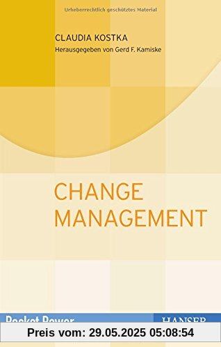 Change Management: Wandel gestalten und durch Veränderungen führen Change Management: Wandel gestalten und durch Veränderungen führen