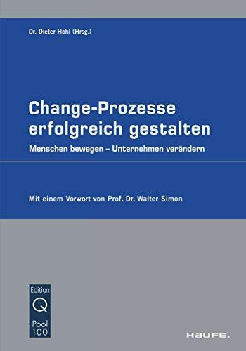 Change-Prozesse erfolgreich gestalten.: Menschen bewegen - Unternehmen verändern (Haufe Fachpr... Change-Prozesse erfolgreich gestalten.: Menschen bewegen - Unternehmen verändern (Haufe Fachpr...