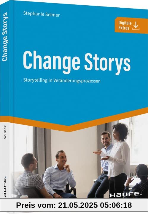 Change Storys: Storytelling in Veränderungsprozessen (Haufe Fachbuch)