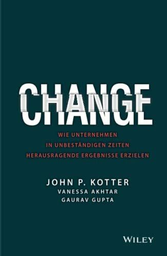 Change: Wie Unternehmen in unbest�ndigen Zeiten herausragende Ergebnisse erzielen
