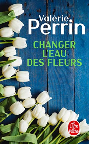 Valerie Perrin Changing Water Flowers Taschenbuch, 24 April 2019: Roman von Le Livre de Poche