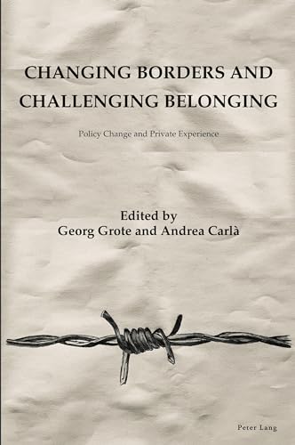Changing Borders and Challenging Belonging: Policy Change and Private Experience von Peter Lang