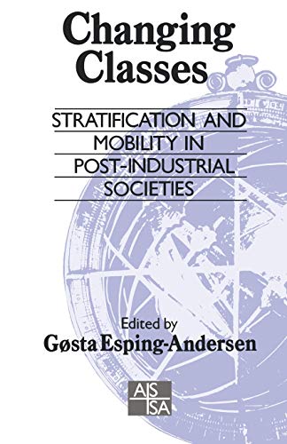 Changing Classes: Stratification And Mobility In Post-Industrial Societies (Sage Studies in International Sociology)