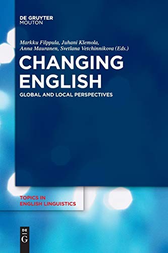 Changing English: Global and Local Perspectives (Topics in English Linguistics [TiEL], 92) von Walter de Gruyter