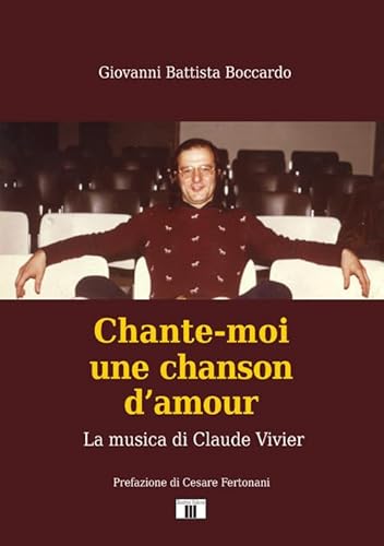 Chante-moi une chanson d’amour. La musica di Claude Vivier (Personaggi della musica) Chante-moi une chanson d’amour. La musica di Claude Vivier (Personaggi della musica)