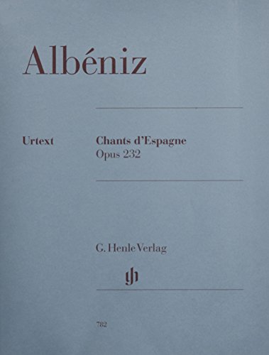 Chants d'Espagne Op 232. Klavier: Besetzung: Klavier zu zwei Händen (G. Henle Urtext-Ausgabe) von HENLE VERLAG