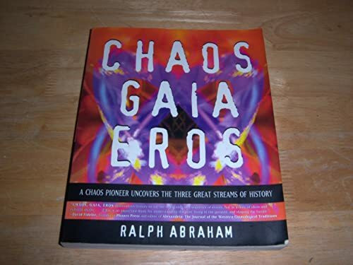 Chaos, Gaia, Eros: A Chaos Pioneer Uncovers the Three Great Streams of History