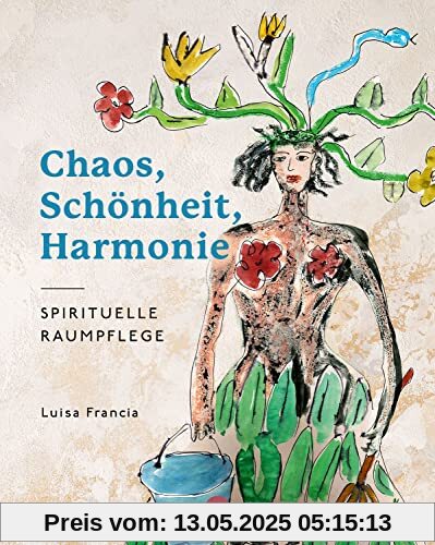 Chaos, Schönheit, Harmonie: Spirituelle Raumpflege