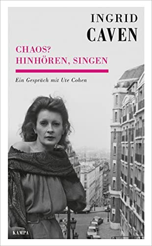 Chaos? Hinh�ren, singen: Ein Gespr�ch mit Ute Cohen (Kampa Salon: Gespr�che)