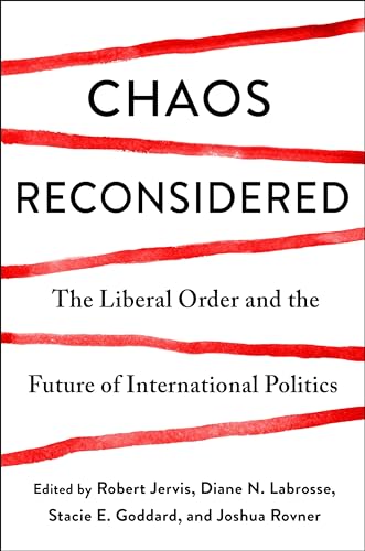 Chaos Reconsidered: The Liberal Order and the Future of International Politics von Columbia University Press
