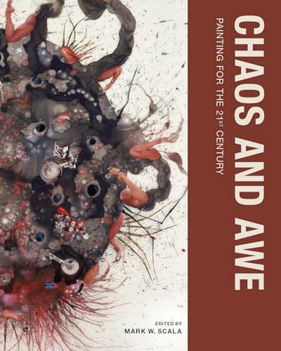 Chaos and Awe: Painting for the 21st Century (Mit Press)
