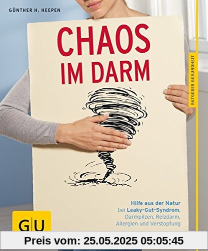 Chaos im Darm: Hilfe aus der Natur bei Leaky-Gut-Syndrom, Darmpilzen, Reizdarm, Allergien und Verstopfung (GU Ratgeber Gesundheit)