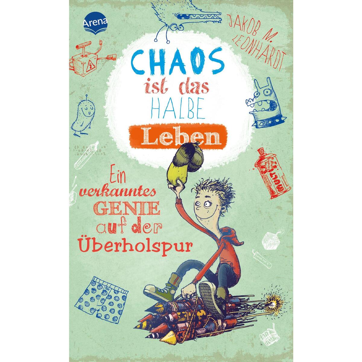 Chaos ist das halbe Leben von Arena Verlag GmbH