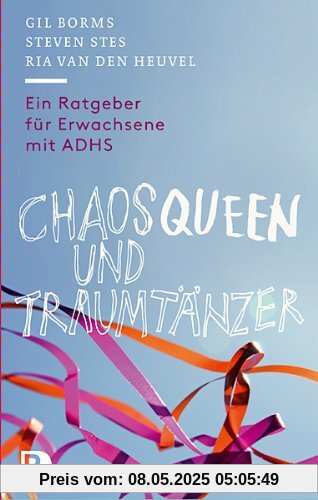 Chaosqueen und Traumtänzer - Ein Ratgeber für Erwachsene mit ADHS