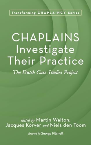 Chaplains Investigate Their Practice: The Dutch Case Studies Project (Transforming Chaplaincy) von Pickwick Publications