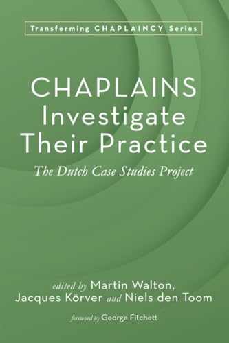 Chaplains Investigate Their Practice: The Dutch Case Studies Project (Transforming Chaplaincy) von Pickwick Publications
