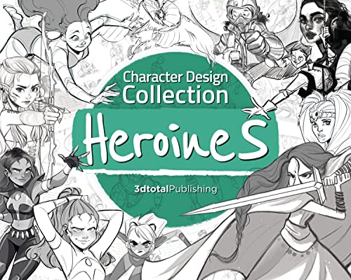 Character Design Collection: Heroines: An inspirational guide to designing heroines for animation, illustration & video games von 3DTotal Publishing