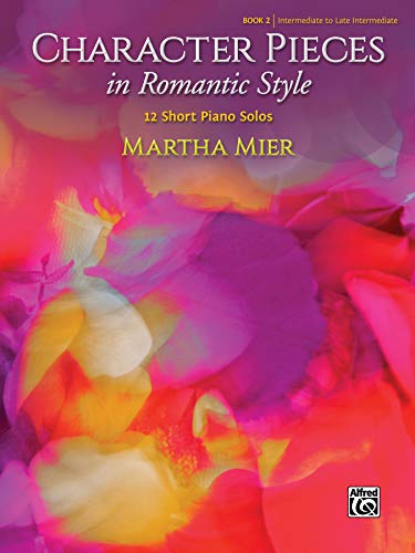 Character Pieces in Romantic Style Book 2: 12 Short Piano Solos von Alfred Music
