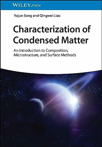 Characterization of Condensed Matter: An Introduction to Composition, Microstructure, and Surf... Characterization of Condensed Matter: An Introduction to Composition, Microstructure, and Surf...