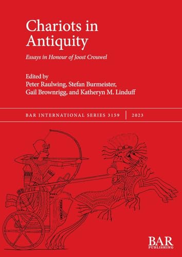 Chariots in Antiquity: Essays in Honour of Joost Crouwel (International, Band 3159) von British Archaeological Reports (Oxford) Ltd