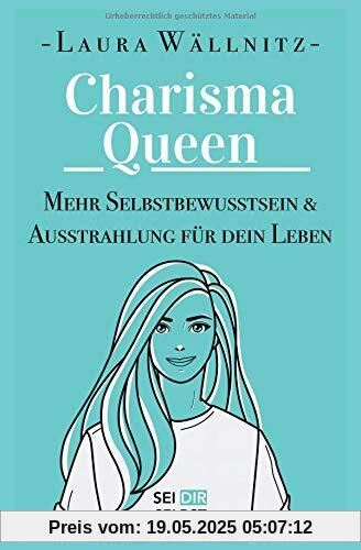 Charisma Queen: Mehr Ausstrahlung & Selbstbewusstsein für dein Leben