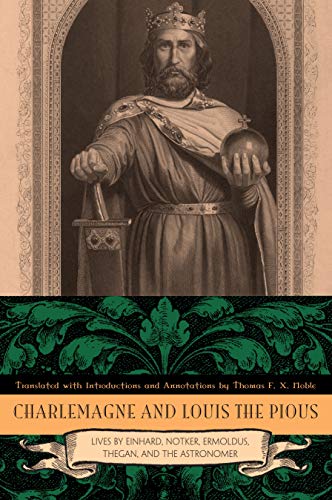 Charlemagne and Louis the Pious: Lives by Einhard, Notker, Ermoldus, Thegan, and the Astronomer: The Lives by Einhard, Notker, Ermoldus, Thegan, and the Astronomer von Penn State University Press