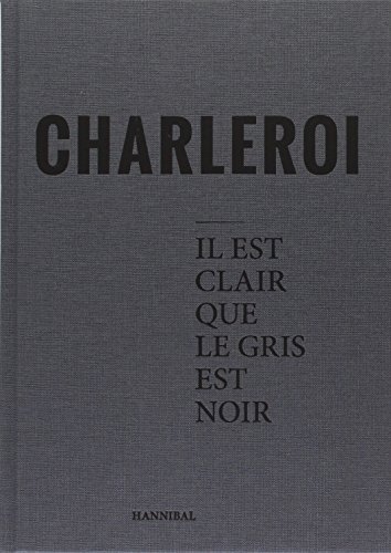 Charleroi: il est clair que le gris est noir, mais Charleroi sera blanc, un jour