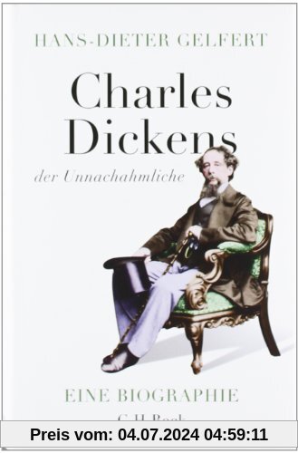 Charles Dickens der Unnachahmliche: Eine Biographie